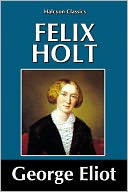Felix Holt, the Radical by George Eliot