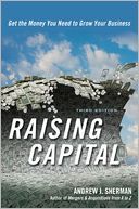 Raising Capital: Get the Money You Need to Grow Your Business