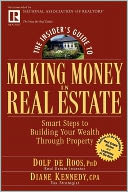 The Insider's Guide to Making Money in Real Estate: Smart Steps to Building Your Wealth through Property