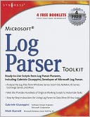download Microsoft Log Parser Toolkit : A complete toolkit for Microsoft's undocumented log analysis tool book
