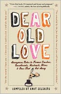 download Dear Old Love : Anonymous Notes to Former Crushes, Sweethearts, Husbands, Wives, & Ones That Got Away book