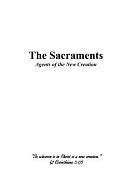 The Sacraments: Agents of the New Creation