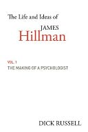 The Life and Ideas of James Hillman: The Making of a Psychologist