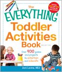 The Everything Toddler Activities Book: Over 400 games and projects to entertain and educate