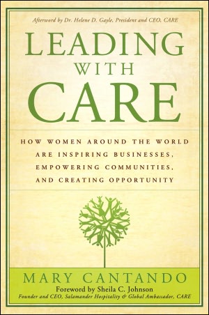 Leading with Care: How Women Around the World are Inspiring Businesses, Empowering Communities, and Creating Opportunity