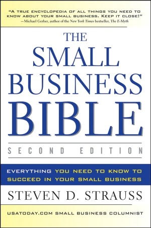 The Small Business Bible: Everything You Need to Know to Succeed in Your Small Business