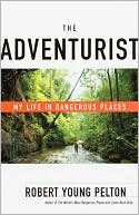 The Adventurist: My Life in Dangerous Places