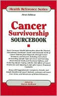 Cancer Survivorship Sourcebook: Basis Consumer Health Information about the Physical, Educational, Emotional, Social, and Financial Needs of Cancer Patients from Diagnosis, Through Cancer Treatment, and Beyond, Including Facts about Researching Specific T