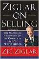Ziglar On Selling: The Ultimate Handbook for the Complete Sales Professional