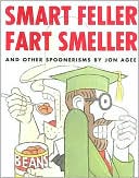 Smart Feller Fart Smeller: And Other Spoonerisms
