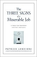 The Three Signs of a Miserable Job: A Fable for Managers (and Their Employees)