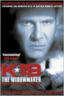 K-19 the Widowmaker: The Secret Story of The Soviet Nuclear Submarine