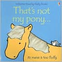 That's Not My Pony...: Its Mane Is Too Fluffy