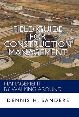 Field Guide for Construction Management: Management by Walking Around