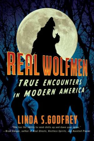 Real Wolfmen: True Encounters in Modern America