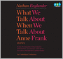 What We Talk about When We Talk about Anne Frank