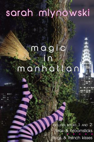 English textbook download free Magic in Manhattan: Bras & Broomsticks and Frogs & French Kisses (English literature) by Sarah Mlynowski 9780385742320 RTF ePub