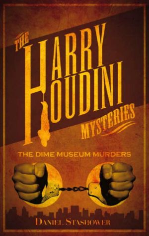 The Harry Houdini Mysteries: The Dime Museum Murders