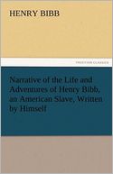download Narrative of the Life and Adventures of Henry Bibb, an American Slave, Written by Himself book