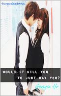 Would It Kill You to Just Say Yes?