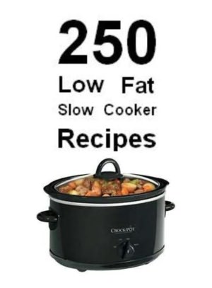 250+ Low Fat Slow Cooker Recipes