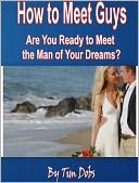 download How to Meet Guys : Are You Ready to Meet the Man of Your Dreams? book