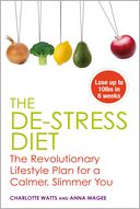 The De-stress Diet: Relax into your Body's Ideal Weight and Stay There Forever