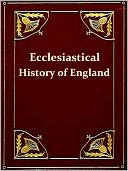 Bede's Ecclesiastical History of England, A Revised Translation with Introduction, Life, and Notes
