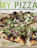 My Pizza: The Easy No-Knead Way to Make Spectacular Pizza at Home