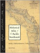 Historical Atlas of the Pacific Northwest: Maps of Exploration and Discovery