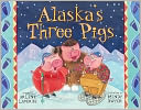 Alaska's Three Pigs