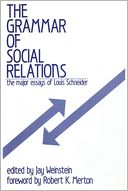 The Grammar of Social Relations: The Major Essays of Louis Schneider