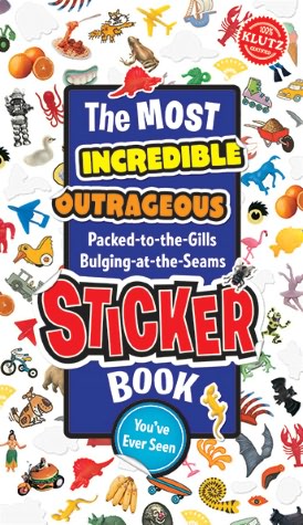 Klutz: The Most Incredible, Outrageous, Packed-to-the-Gills, Bulging-at-the-Seams, Sticker Book You've