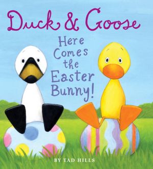Duck & Goose, Here Comes the Easter Bunny!