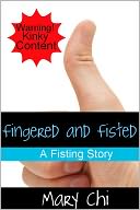 Fingered and Fisted: A Fisting Story