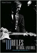 The 10 Rules Of Rock And Roll Collected Music Writing 2005-2010