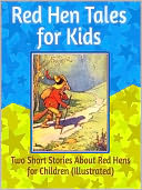 Red Hen Tales for Kids: Two Short Stories About Red Hens for Children (Illustrated)