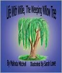 Life With Willie The Weeping Willow Tree