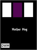 MOTHER-MEG OR, THE STORY OF DICKIE'S ATTIC