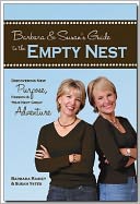 Barbara and Susan's Guide to the Empty Nest: Discovering New Purpose, Passion, & Your Next Great Adventure