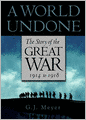 A World Undone: The Story of the Great War, 1914 to 1918