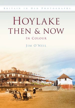 Hoylake Then & Now: In Colour