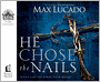 He Chose the Nails