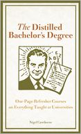 The Distilled Bachelor's Degree: One-Page Refresher Courses on Everything Taught at Universities