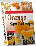download Food Recipes - Healthy and Delicious Orange Recipes CookBook... book
