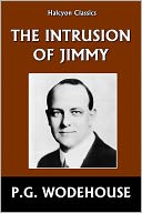 The Intrusion of Jimmy by P.G. Wodehouse