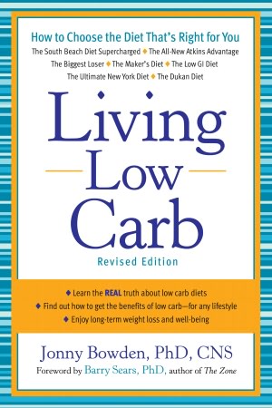 Living Low Carb: Controlled-Carbohydrate Eating for Long-Term Weight Loss