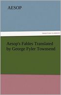 Aesop's Fables Translated by George Fyler Townsend