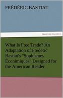 What Is Free Trade? An Adaptation of Frederic Bastiat's 