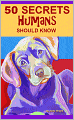 50 Secrets Humans Should Know
